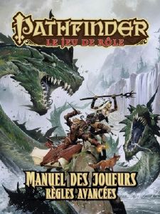 Pathfinder le Jeu de Rôle - Manuel des Joueurs Règles Avancées